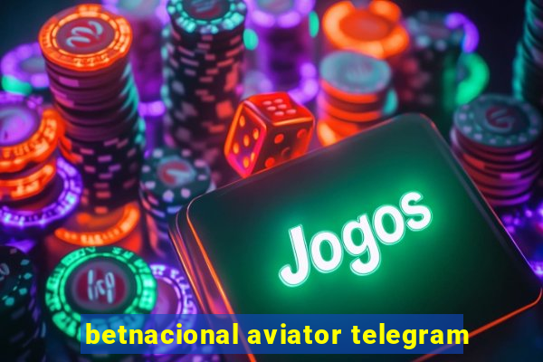 betnacional aviator telegram